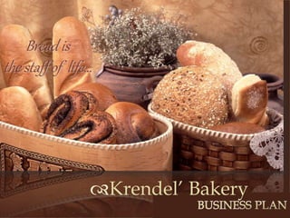 
Krendel’ Bakery
Bread is
the staff of life…
 