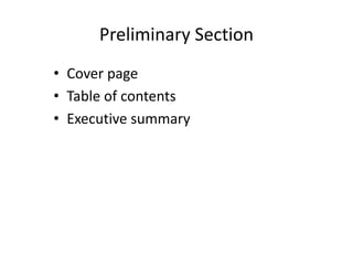 Preliminary Section
• Cover page
• Table of contents
• Executive summary
 