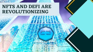 NFTS AND DEFI ARE
REVOLUTIONIZING
 