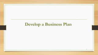 3
Develop a Business Plan
 