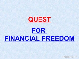 FOR
FINANCIAL FREEDOM
QUEST
 