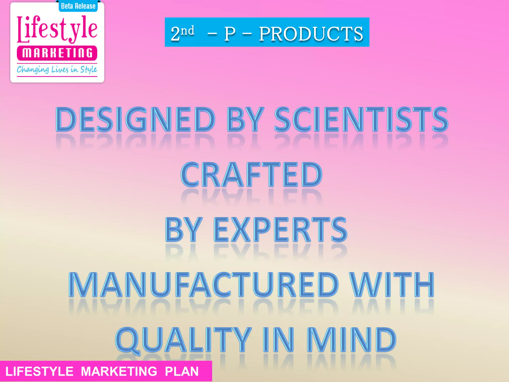 2nd - P - PRODUCTS
LIFESTYLE MARKETING PLANLIFESTYLE MARKETING PLAN
 