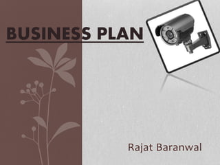 BUSINESS PLAN
Rajat Baranwal
 