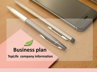 http://presentation-creation.ru/
Business plan
TopLife company information
 