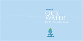 Managing

Our
Water
2007-2011 Business Plan Summary
 