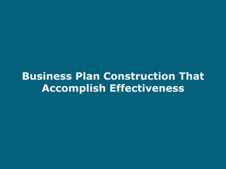 Business Plan Construction That Accomplish Effectiveness 