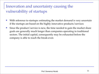 Innovation and uncertainty causing the
vulnerability of startups


With reference to startups: estimating the market dema...
