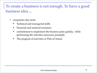 To create a business is not enough. To have a good
business idea ...


companies also need:


Technical and managerial s...
