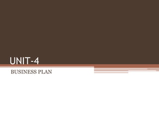 UNIT-4
BUSINESS PLAN
 