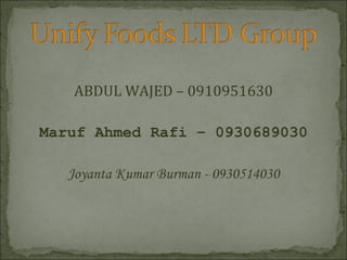 ABDUL WAJED – 0910951630 Maruf Ahmed Rafi – 0930689030 Joyanta Kumar Burman - 0930514030 
