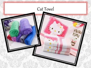 Cat Towel
 