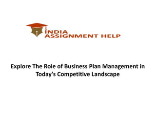 Explore The Role of Business Plan Management in
Today's Competitive Landscape
 