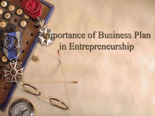 Importance of Business Plan
in Entrepreneurship

 