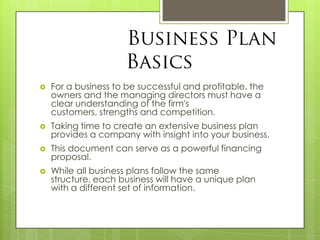 •

1.

It forces the person preparing the plan to look at the
business in an objective and critical manner.

2.

It helps ...