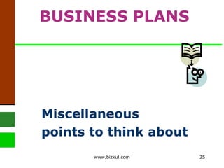 Miscellaneous  points to think about   BUSINESS PLANS www.bizkul.com 