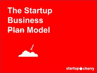 The Startup
Business
Plan Model
 