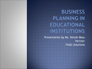 Presentation by Ms. Ketoki Basu Partner FinEx Solutions 