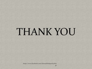 THANK YOU

 https://www.facebook.com/ialwaysthinkprettythin
                                              gs
 