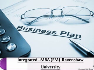 Integrated–MBA(FM) Ravenshaw
University 1
Integrated MBA Group
 