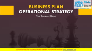 BUSINESS PLAN
OPERATIONAL STRATEGY
Your Company Name
 
