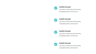 Lorem Ipsum is simply dummy text of the printing
and typesetting industry. Lorem Ipsum has
Subtitle Example
Lorem Ipsum is simply dummy text of the printing
and typesetting industry. Lorem Ipsum has
Subtitle Example
Lorem Ipsum is simply dummy text of the printing
and typesetting industry. Lorem Ipsum has
Subtitle Example
Lorem Ipsum is simply dummy text of the printing
and typesetting industry. Lorem Ipsum has
Subtitle Example
 