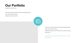 Our Portfolio
Subtitle Example Here
Lorem Ipsum is simply dummy text of the printing and typesetting industry.
Lorem Ipsum has been the industry
standard dummy text ever since the 1500s, when an unknown printer took
a galley of type
a type specimen book. It has survived not only five centuries, but also the
leap into electronic
Lorem Ipsum is simply dummy text of the printing and typesetting industry.
Lorem Ipsum has been the industry
standard dummy text ever since the
 