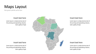Maps Layout
Your great subtitle write here
Insert text here
Lorem Ipsum is simply dummy text of
the printing and typesetting industry.
took a galley of type
Insert text here
Lorem Ipsum is simply dummy text of
the printing and typesetting industry.
took a galley of type
Insert text here
Lorem Ipsum is simply dummy text of
the printing and typesetting industry.
took a galley of type
Insert text here
Lorem Ipsum is simply dummy text of
the printing and typesetting industry.
took a galley of type
 