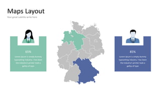 Maps Layout
Your great subtitle write here
65%
Lorem Ipsum is simply dummy
typesetting industry. I has been
the industry's printer took a
galley of type
85%
Lorem Ipsum is simply dummy
typesetting industry. I has been
the industry's printer took a
galley of type
 