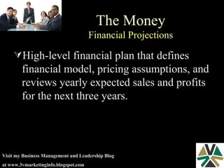The Money Financial Projections High-level financial plan that defines financial model, pricing assumptions, and reviews yearly expected sales and profits for the next three years. 
