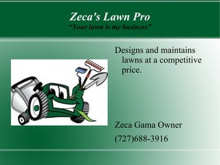 Zeca's Lawn Pro “Your lawn is my business” ,[object Object]