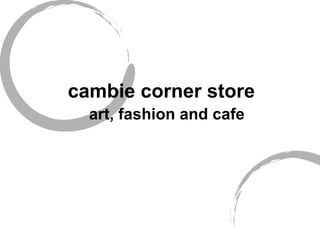 cambie corner store   art, fashion and cafe 