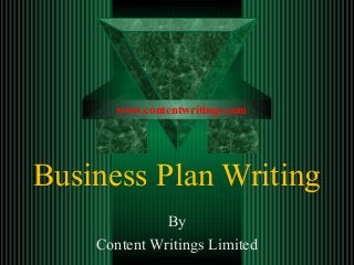 Business Plan Writing
By
Content Writings Limited
www.contentwritings.com
 