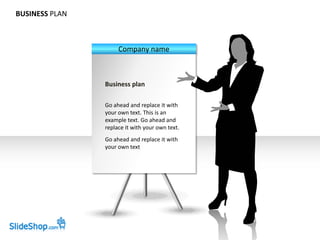 BUSINESS PLAN



                     Company name



                Business plan

                Go ahead and replace it with
                your own text. This is an
                example text. Go ahead and
                replace it with your own text.
                Go ahead and replace it with
                your own text
 