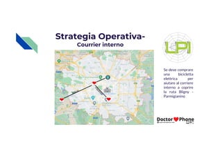 Strategia Operativa-
Courrier interno
Se deve comprare
una bicicletta
elettrica per
elettrica per
aiutare al corriere
interno a coprire
la ruta Bligny -
Parmigianino
 