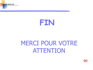 FIN
MERCI POUR VOTRE
ATTENTION
90
 