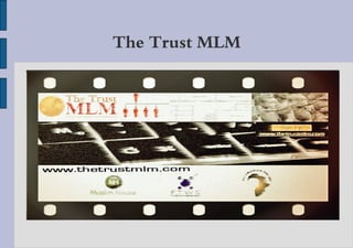The Trust MLM
 