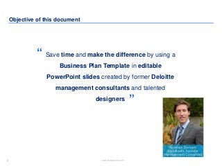 2 www.slidebooks.com2
Objective of this document
Save time and make the difference by using a
Business Plan Template in ed...