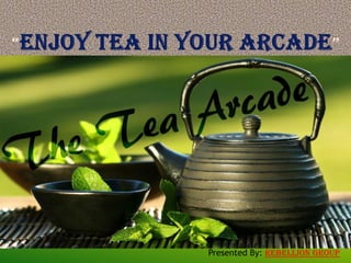 THE TEA ARCADE | PPTX