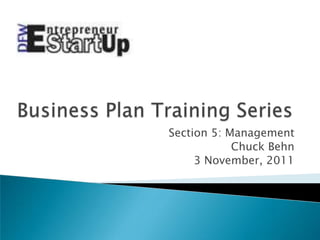 Section 5: Management
            Chuck Behn
     3 November, 2011
 