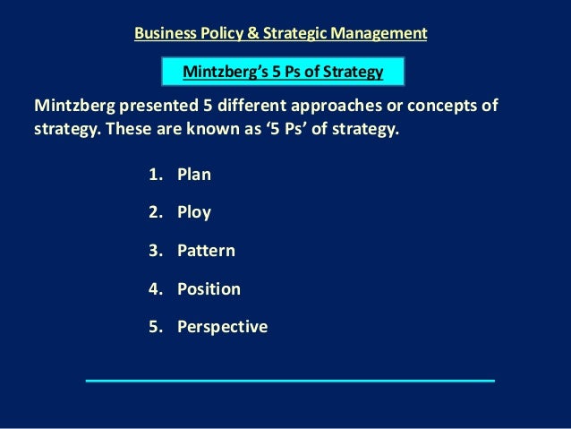 mintzberg s five ps for strategy The effective organization: forces and forms first it was taylor’s time and motion see h mintzberg, “five ps for strategy,” california management. mintzberg s five ps for strategy The effective organization: forces and forms first it was taylor’s time and motion see h mintzberg, “five ps for strategy,” california management.