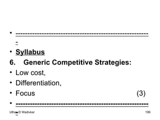 --------------------------------------------------------- Syllabus 6.  Generic Competitive Strategies:  Low cost,  Differentiation,  Focus    (3) --------------------------------------------------------- 