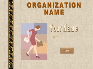 ORGANIZATION NAME Your Name Start 