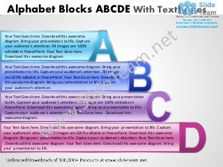 Alphabet Blocks ABCDE With Textboxes

Your Text Goes here. Download this awesome
diagram. Bring your presentation to life. Capture
your audience’s attention. All images are 100%
editable in PowerPoint. Your Text Goes here.
Download this awesome diagram

Your Text Goes here. Download this awesome diagram. Bring your
presentation to life. Capture your audience’s attention. All images
are 100% editable in PowerPoint. Your Text Goes here. Download
this awesome diagram. Bring your presentation to life. Capture
your audience’s attention.

Your Text Goes here. Download this awesome diagram. Bring your presentation
to life. Capture your audience’s attention. All images are 100% editable in
PowerPoint. Download this awesome diagram. Bring your presentation to life.
Capture your audience’s attention. Your Text Goes here . Download this
awesome diagram.

Your Text Goes here. Download this awesome diagram. Bring your presentation to life. Capture
your audience’s attention. All images are 100% editable in PowerPoint. Download this awesome
diagram. Bring your presentation to life. Capture your audience’s attention. Your Text Goes here
. Download this awesome diagram. Your Text Goes here. Download this awesome diagram. Bring
your presentation to life.
 