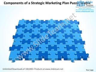 Components of a Strategic Marketing Plan Puzzle Matric




                                                   Your Logo
 