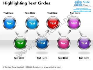 Highlighting Text Circles

Text Here               Text Here               Text Here               Text Here



  Text                     Text                   Text                  Text




              Text                    Text                    Text                  Text



            Text Here               Text Here               Text Here           Text Here
 