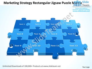 Marketing Strategy Rectangular Jigsaw Puzzle Matrix




                                                      Your Logo
 