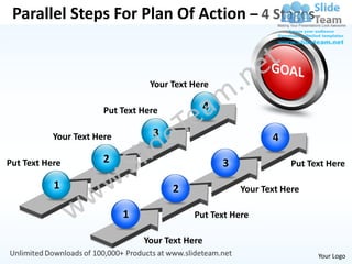 Parallel Steps For Plan Of Action – 4 Stages


                                  Your Text Here

                       Put Text Here             4

           Your Text Here         3                             4

Put Text Here          2                             3               Put Text Here

           1                           2                 Your Text Here

                            1               Put Text Here

                                Your Text Here
                                                                           Your Logo
 