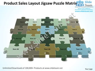 Product Sales Layout Jigsaw Puzzle Matrix




                                            Your Logo
 