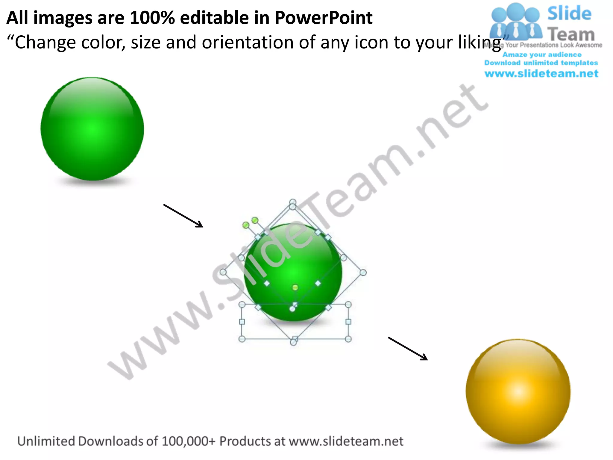 All images are 100% editable in PowerPoint
“Change color, size and orientation of any icon to your liking”
 