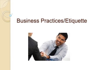 Business Practices/Etiquette
 